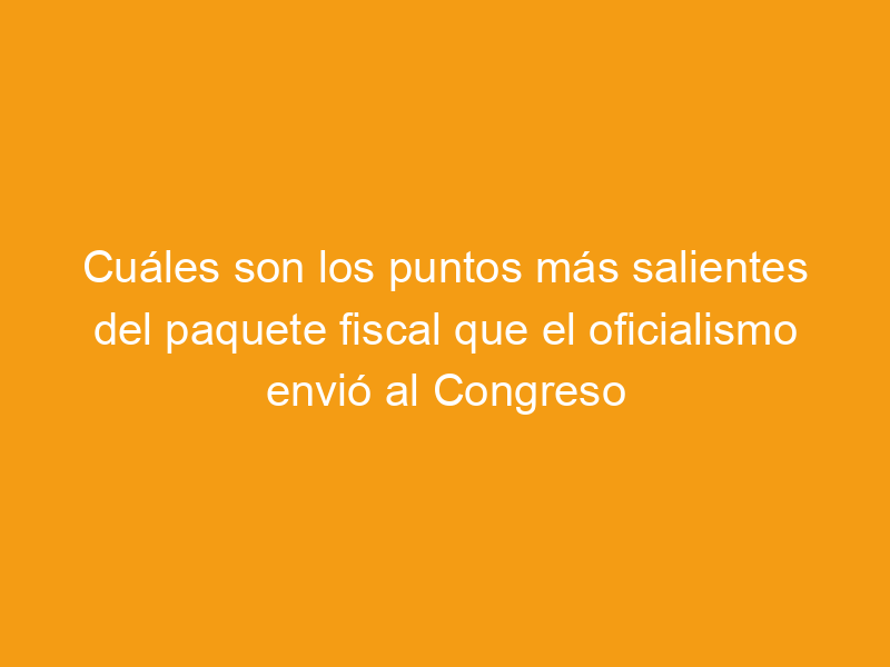 Canal Tv Cu Les Son Los Puntos M S Salientes Del Paquete Fiscal Que